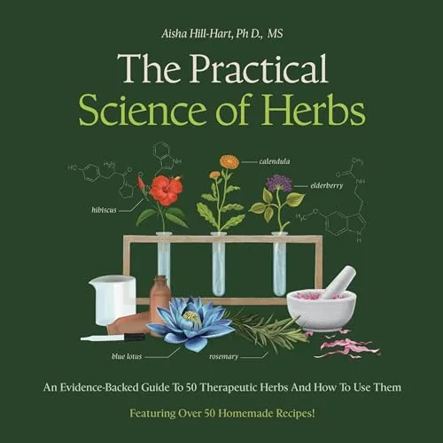 The Practical Science of Herbs By Aisha Hill-Hart